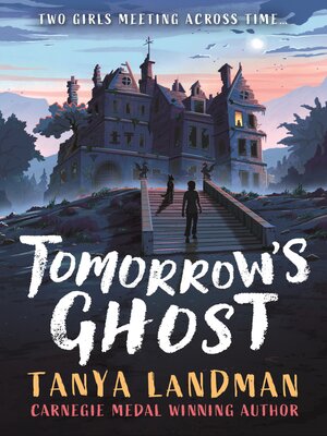 cover image of Tomorrow's Ghost--A pacy historical ghost adventure story from the Carnegie Medal-winning author of BUFFALO SOLDIER, perfect for age 9, 10, 11, 12